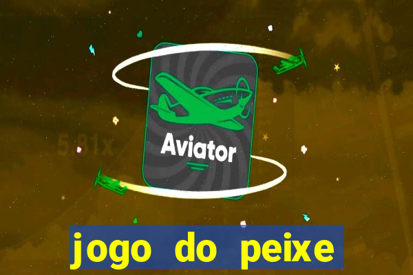 jogo do peixe ganhar dinheiro